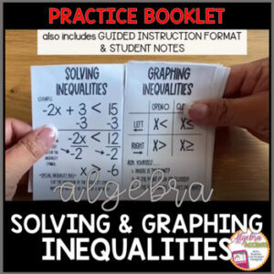 Solving and Graphing Inequalities Student Notes and Practice Booklet