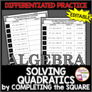 Solving Quadratics by Completing the Square Differentiated Practice EDITABLE