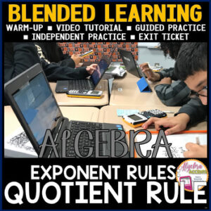ALGEBRA BLENDED LEARNING | Exponent Rules | Quotient Rule | Digital Learning