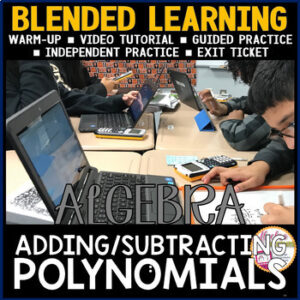 ALGEBRA BLENDED LEARNING | Adding and Subtracting Polynomials | Digital Learning