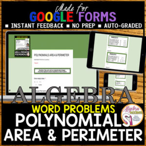 GOOGLE FORMS Algebra 1 Polynomials Area and Perimeter Word Problems