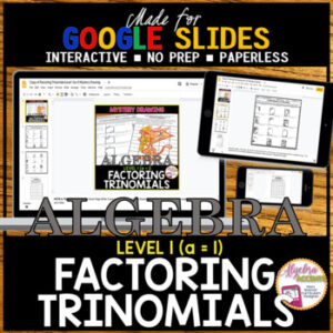 GOOGLE SLIDES Algebra 1 Factoring Trinomials (a=1) Mystery Drawing