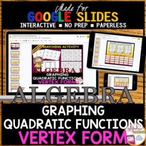 GOOGLE SLIDES Graphing Quadratic Equations | Vertex Form to Graph Match