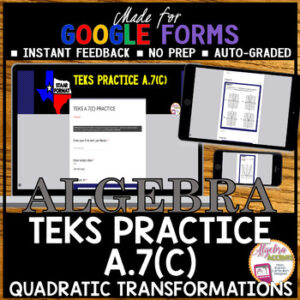 GOOGLE FORMS Algebra 1 STAAR TEKS A.7C Quadratic Transformations
