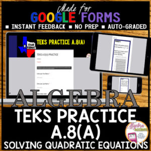 Algebra 1 STAAR TEKS A.8A Solving Quadratic Equations (Made for Google Drive)