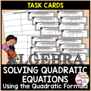 Solving Quadratic Equations using the Quadratic Formula Task Cards
